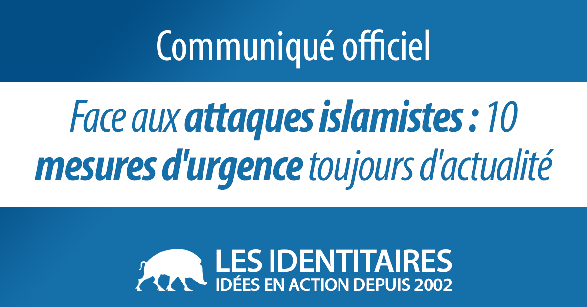 Face aux attaques islamistes : 10 mesures d’urgence toujours d’actualité pour défendre la sécurité et l’identité de la France