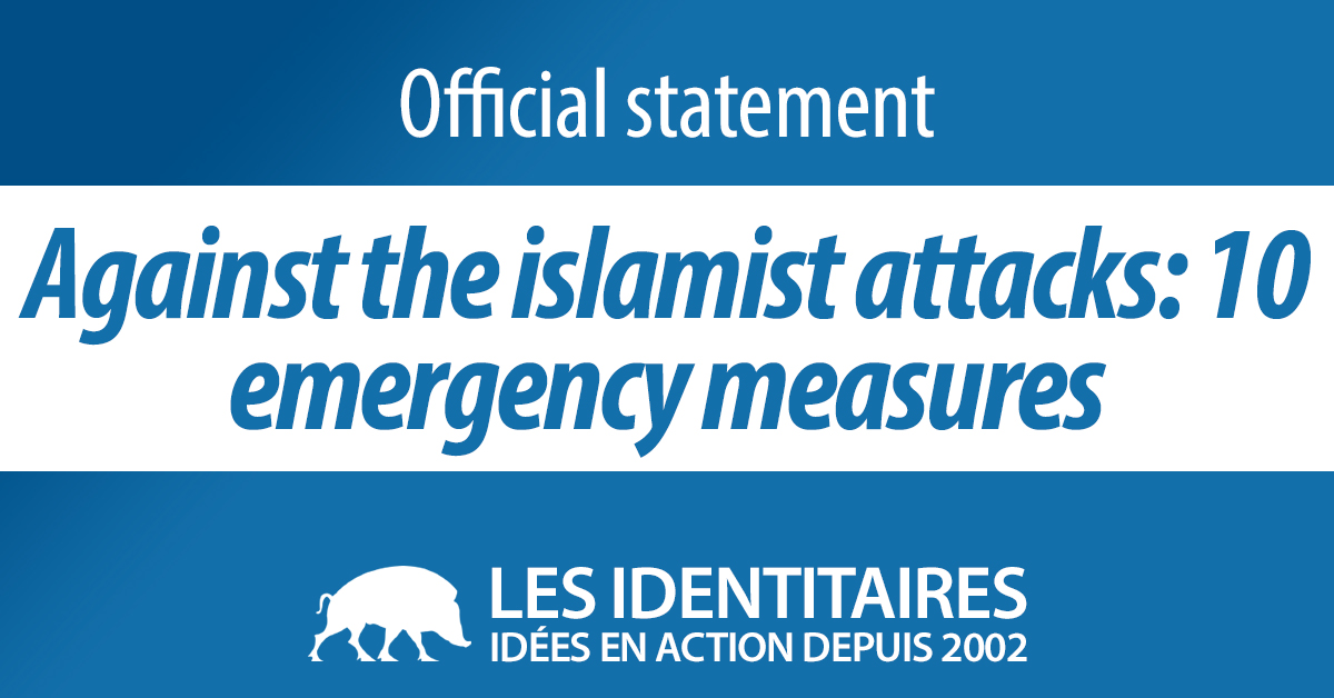 Against the Islamist attacks : 10 emergency measures which are still relevant today to defend the French security and identity