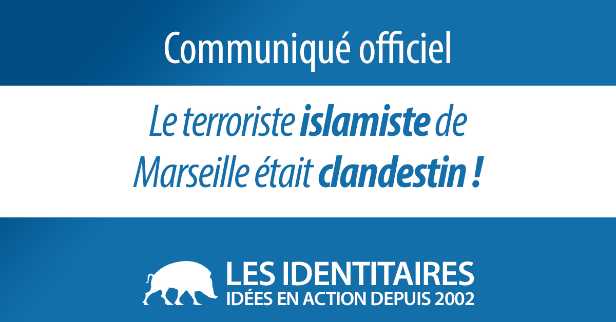 Le terroriste islamiste de Marseille était clandestin !